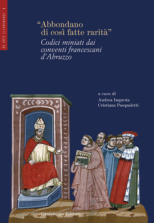 «Abbondano di così fatte rarità». Codici miniati dai conventi francescani d'Abruzzo