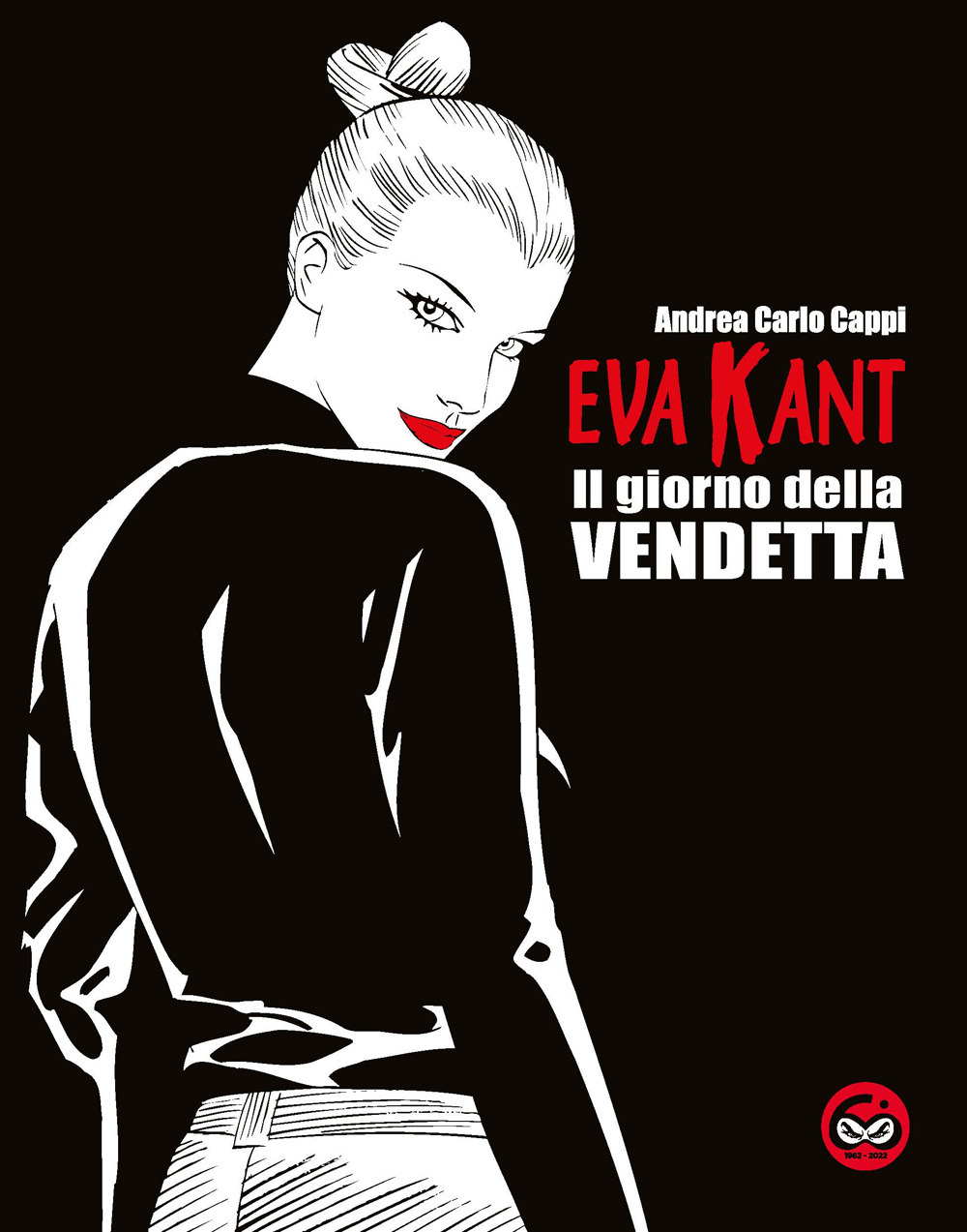 Eva Kant. Il giorno della vendetta. Ediz. speciale per i sessant'anni del fumetto