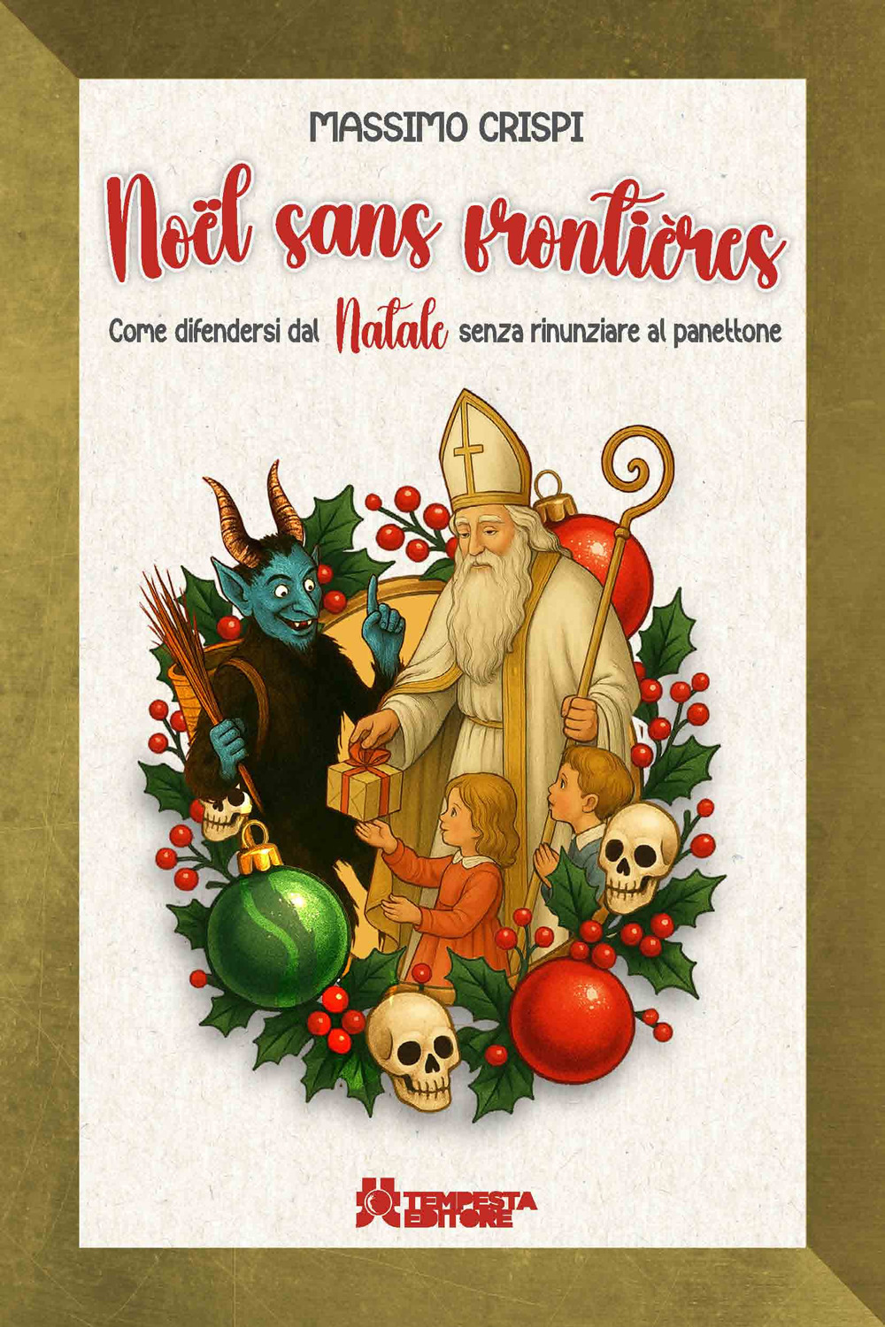 Noël sans frontières. Come difendersi dal Natale senza rinunziare al panettone