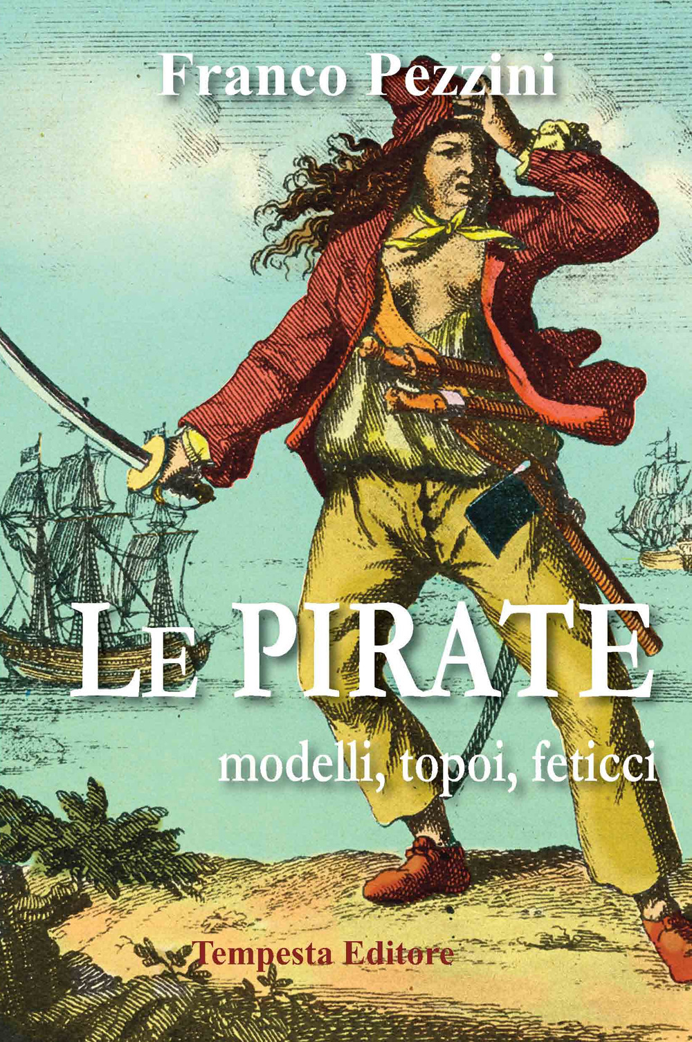 Le pirate. Modelli, topoi, feticci