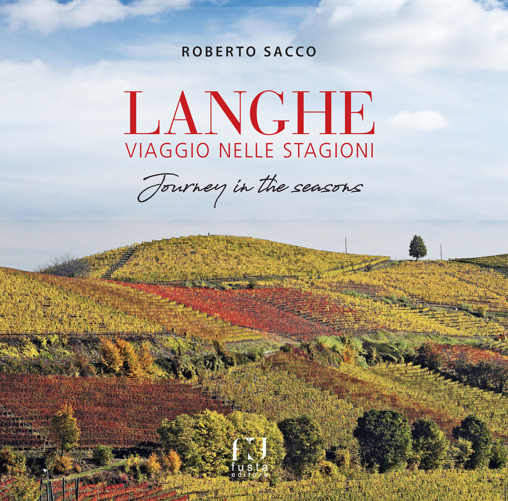 Langhe viaggio nelle stagioni-Langhe journey in the seasons. Ediz. bilingue