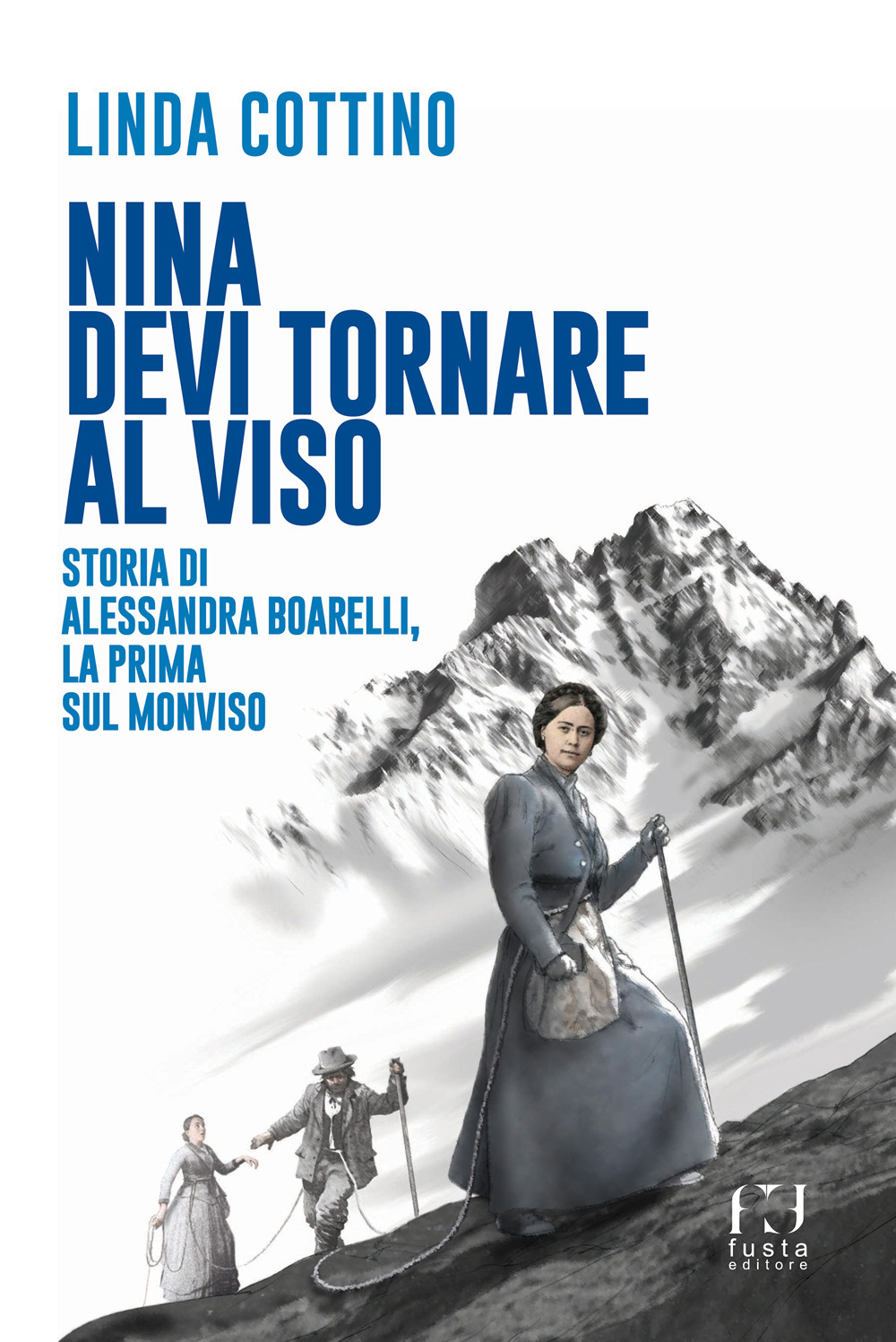 Nina. Devi tornare sul Viso. Storia di Alessandra Boarelli, la prima sul Monviso