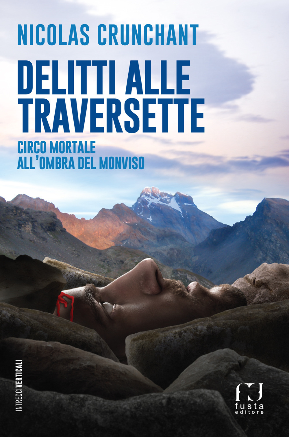 Delitti alle Traversette. Circo mortale all'ombra del Monviso