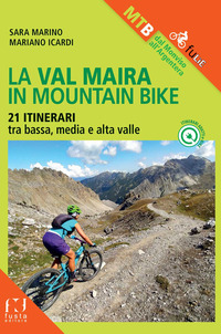 VAL MAIRA IN MOUNTAIN BIKE 21 ITINERARI TRA BASA MEDIA E ALTA VALLE di MARINO-ICARDI