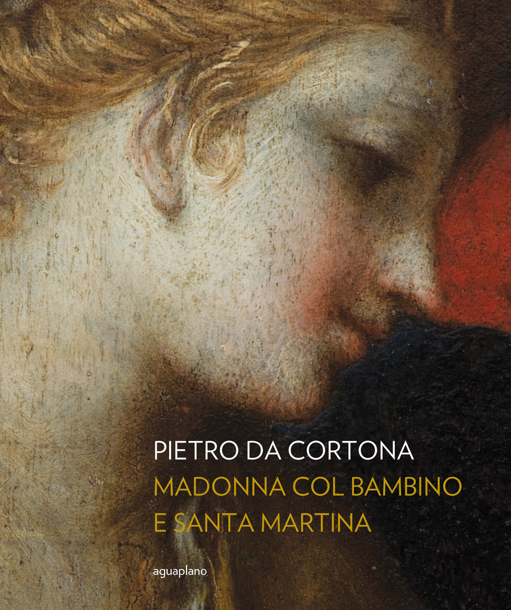 Pietro da Cortona. Madonna col Bambino e santa Martina. Ediz. illustrata