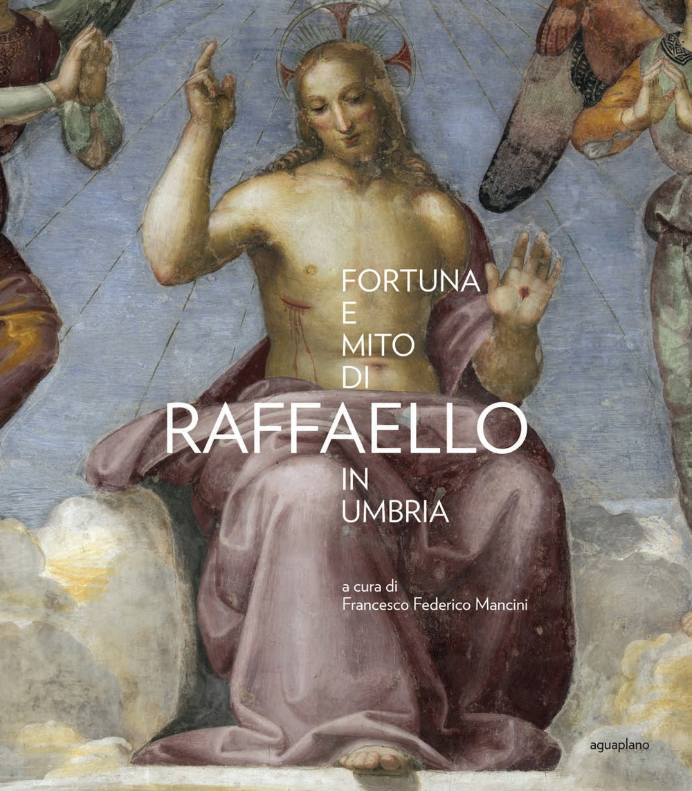 Fortuna e mito di Raffaello in Umbria