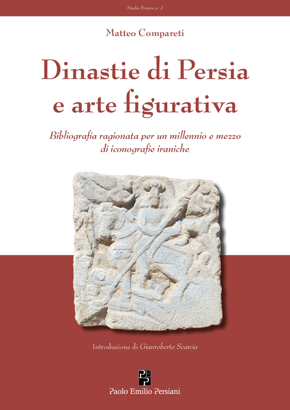 Dinastie di Persia e arte figurativa. Bibliografia ragionata per un millennio e mezzo di iconografie iraniche