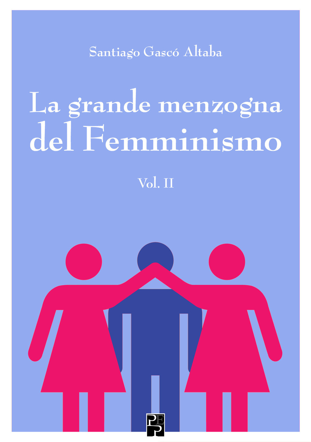 La grande menzogna del femminismo. Vol. 2