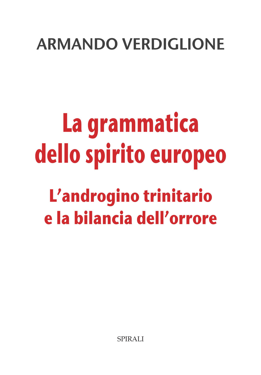 La grammatica dello spirito europeo. L'androgino trinitario e la bilancia dell'orrore