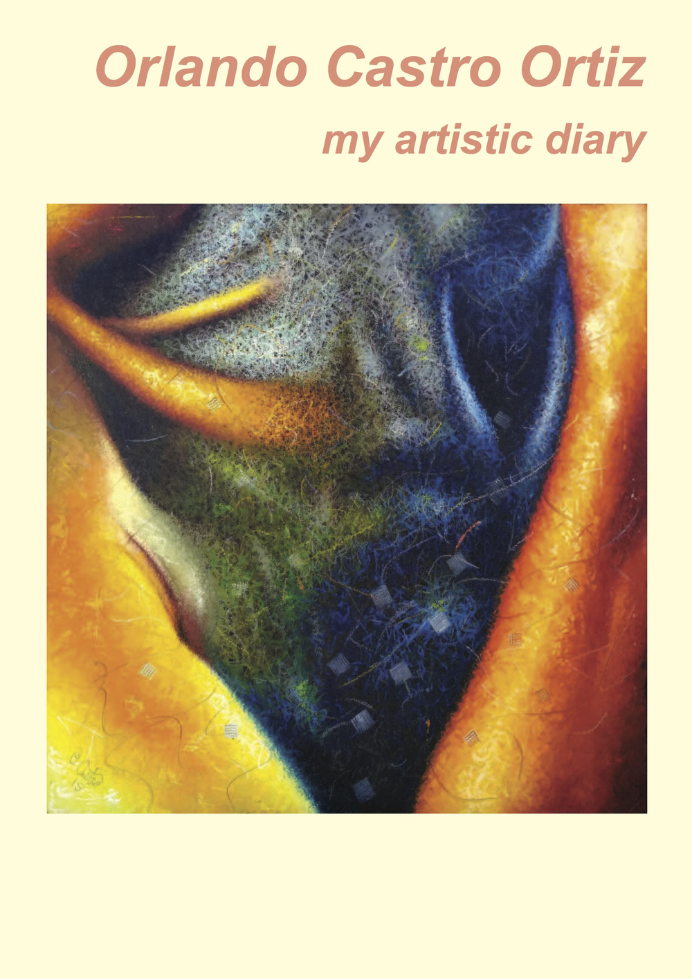 Orlando Castro Ortiz. My artistic diary. Ediz. italiana, inglese e spagnola