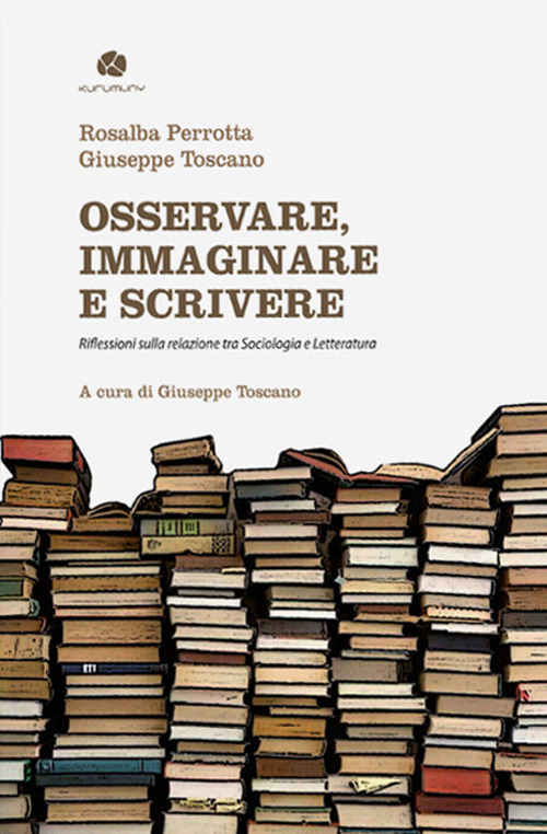 Osservare, immaginare e scrivere. Riflessioni sulla relazione tra sociologia e letteratura