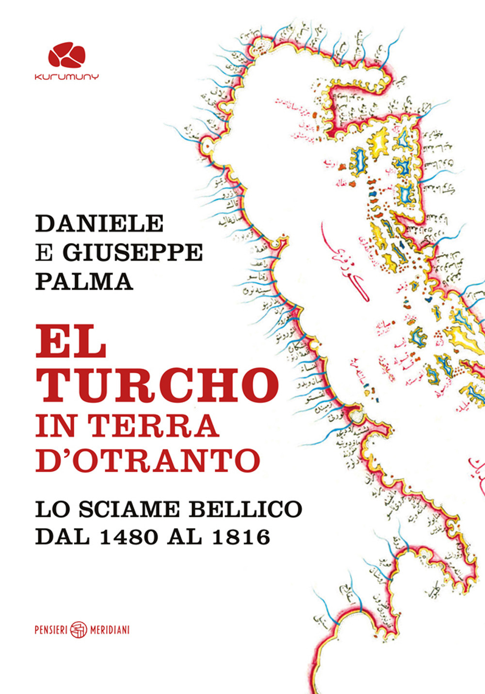 El Turcho in Terra d'Otranto. Lo sciame bellico dal 1480 al 1816