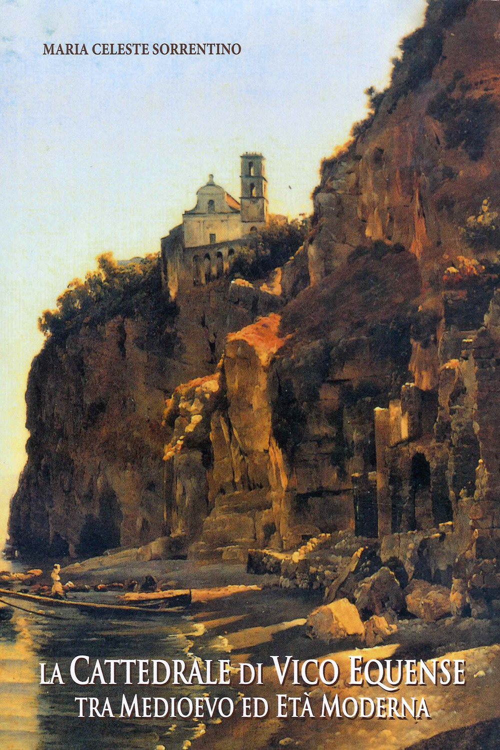 La cattedrale di Vico Equense tra Medioevo ed Età Moderna. Ediz. a colori