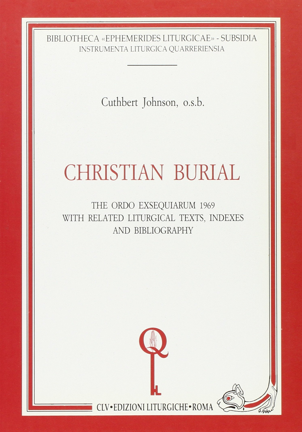 Christian burial. The «Ordo exsequiarum» 1969 with related liturgical texts, indexes and bibliography
