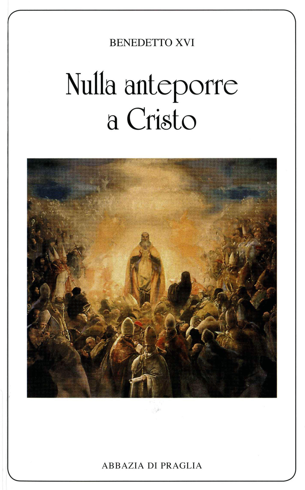 Nulla anteporre a Cristo