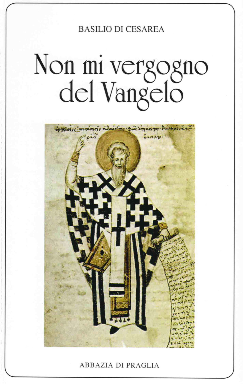 «Non mi vergogno del Vangelo». Omelie scelte