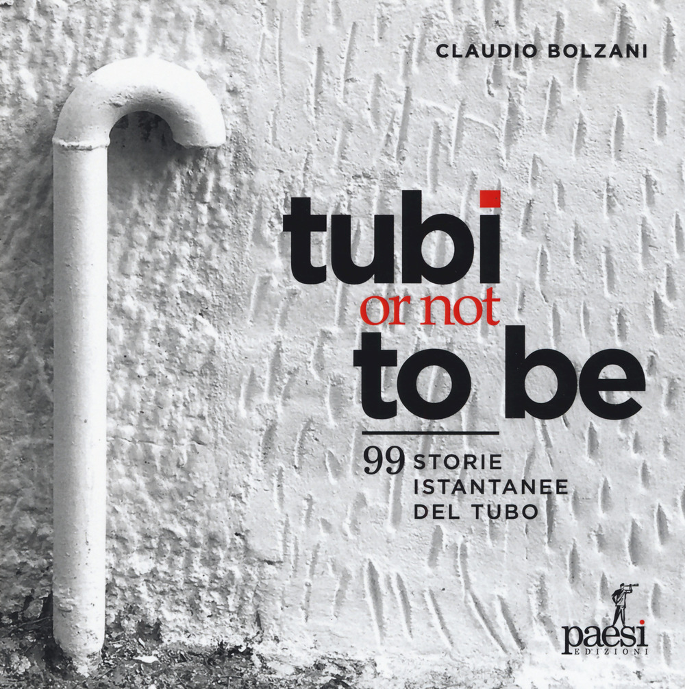 Tubi or not to be. 99 istantanee del tubo. Ediz. a colori