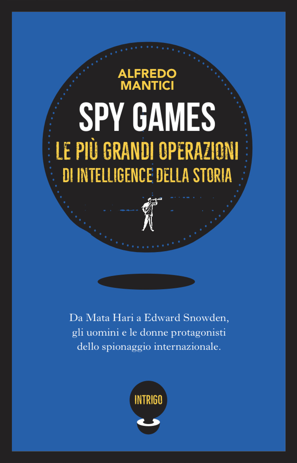 Spy games. Le più grandi operazioni d'intelligence della storia