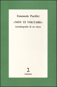 Non ti voltare. Autobiografia di un ebreo