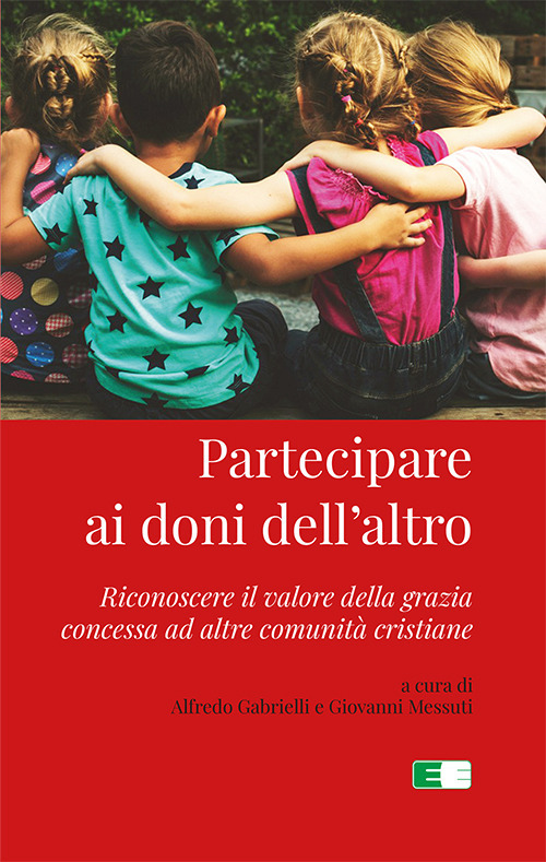 Partecipare ai doni dell'altro. Riconoscere il valore della grazia concessa ad altre comunità cristiane