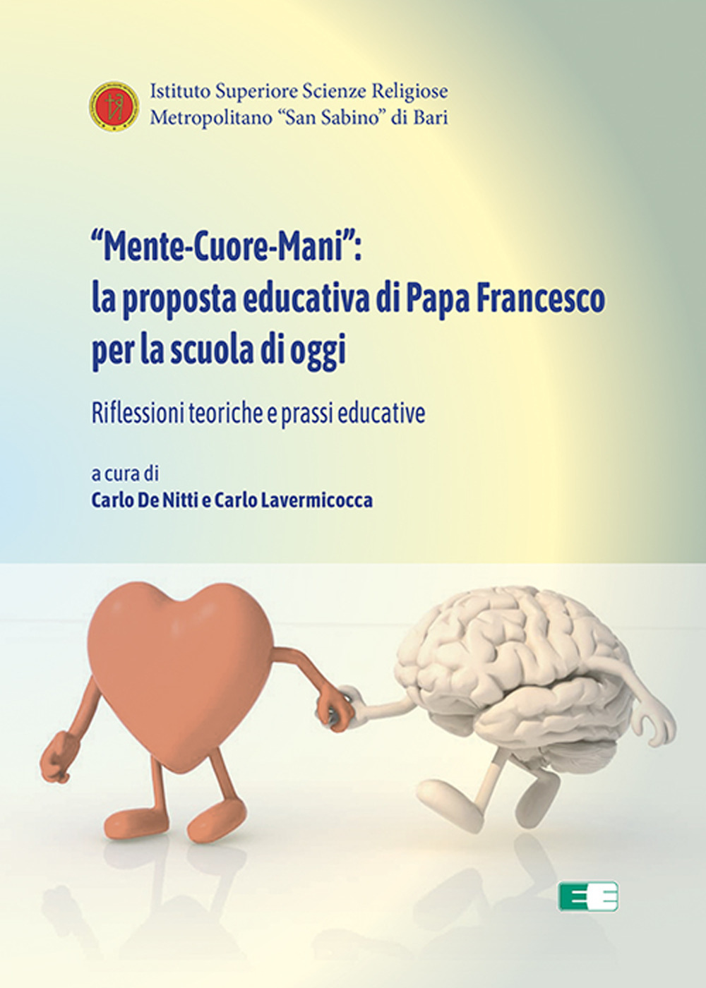 «Mente-Cuore-Mani»: la proposta educativa di Papa Francesco per la scuola di oggi. Riflessioni teoriche e prassi educative