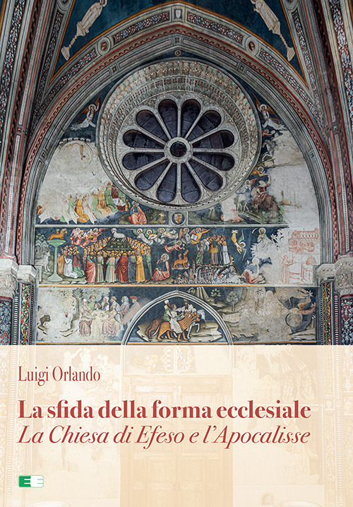 La sfida della forma ecclesiale. La Chiesa di Efeso e l'Apocalisse