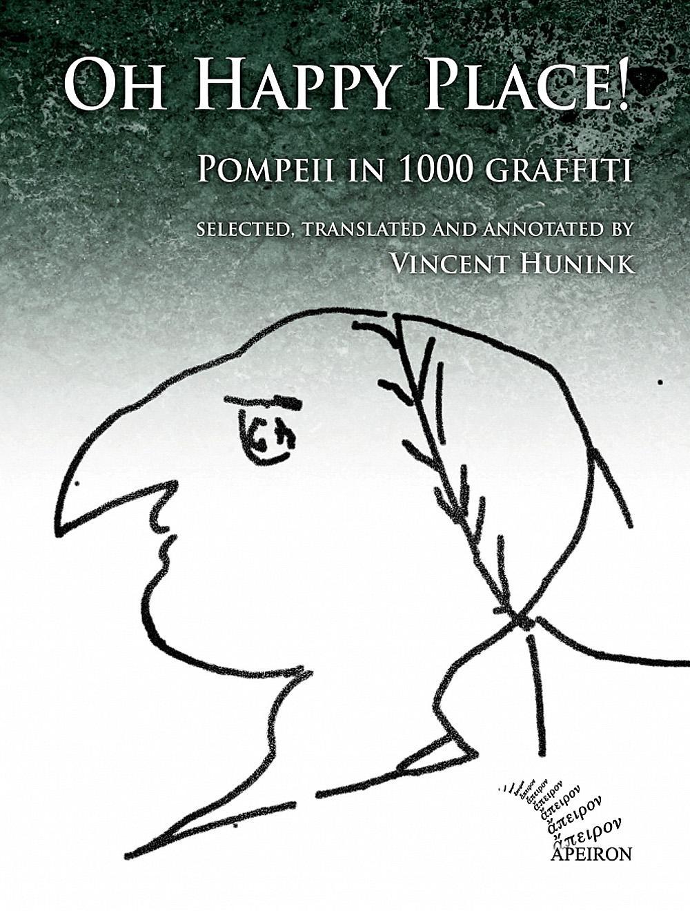 Oh happy place! Pompeii in 1000 graffiti. Ediz. inglese e latina