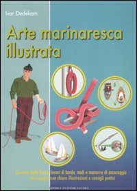 Arte marinaresca illustrata. Ediz. illustrata