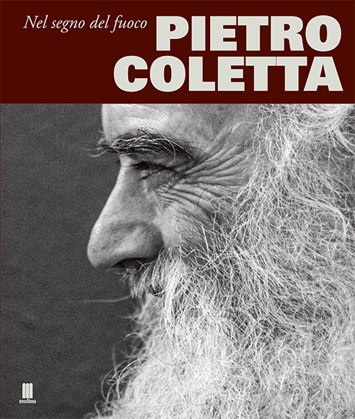 Pietro Coletta. Nel segno del fuoco-Under a fire sign. Ediz. bilingue