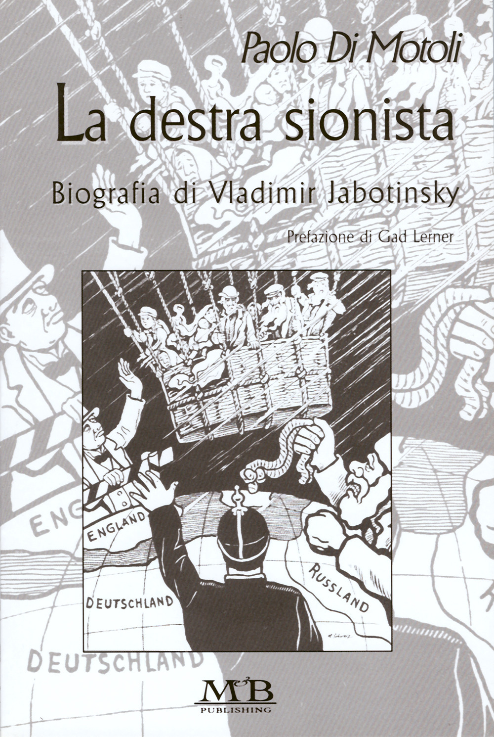 La destra sionista. Biografia di Vladimir Jabotinski