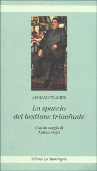 Lo spaccio del bestione trionfante. Stroncatura di Giovanni Gentile. Un libro per i filosofi e non filosofi