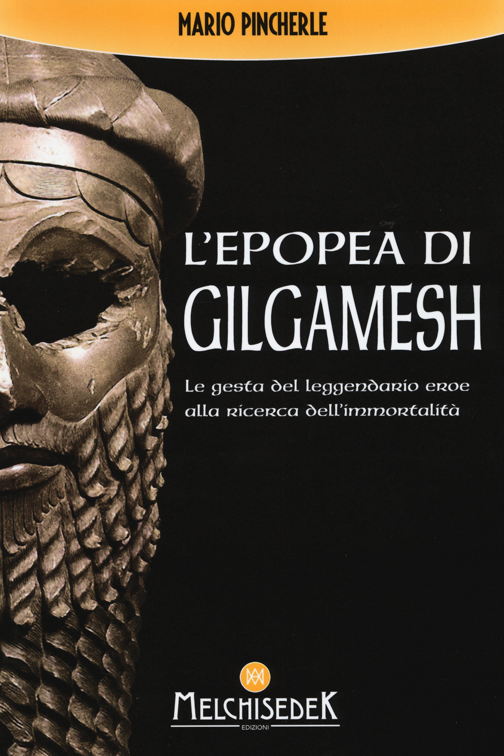 L'epopea di Gilgamesh. Le gesta del leggendario eroe alla ricerca dell'immortalità