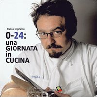 0-24: una giornata in cucina. Ediz. a colori