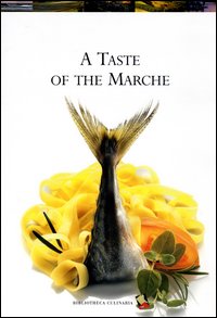 A taste of the Marche. Ediz. a colori