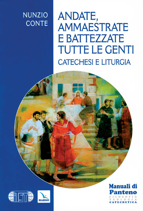 Andate, ammaestrate e battezzate tutte le genti. Catechesi e liturgia