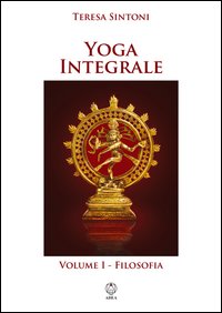 Yoga integrale. Vol. 1: Filosofia