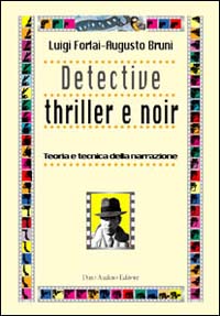 Detective thriller e noir. Teoria e tecnica della narrazione