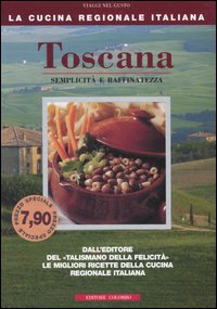 Toscana. Semplicità e raffinatezza