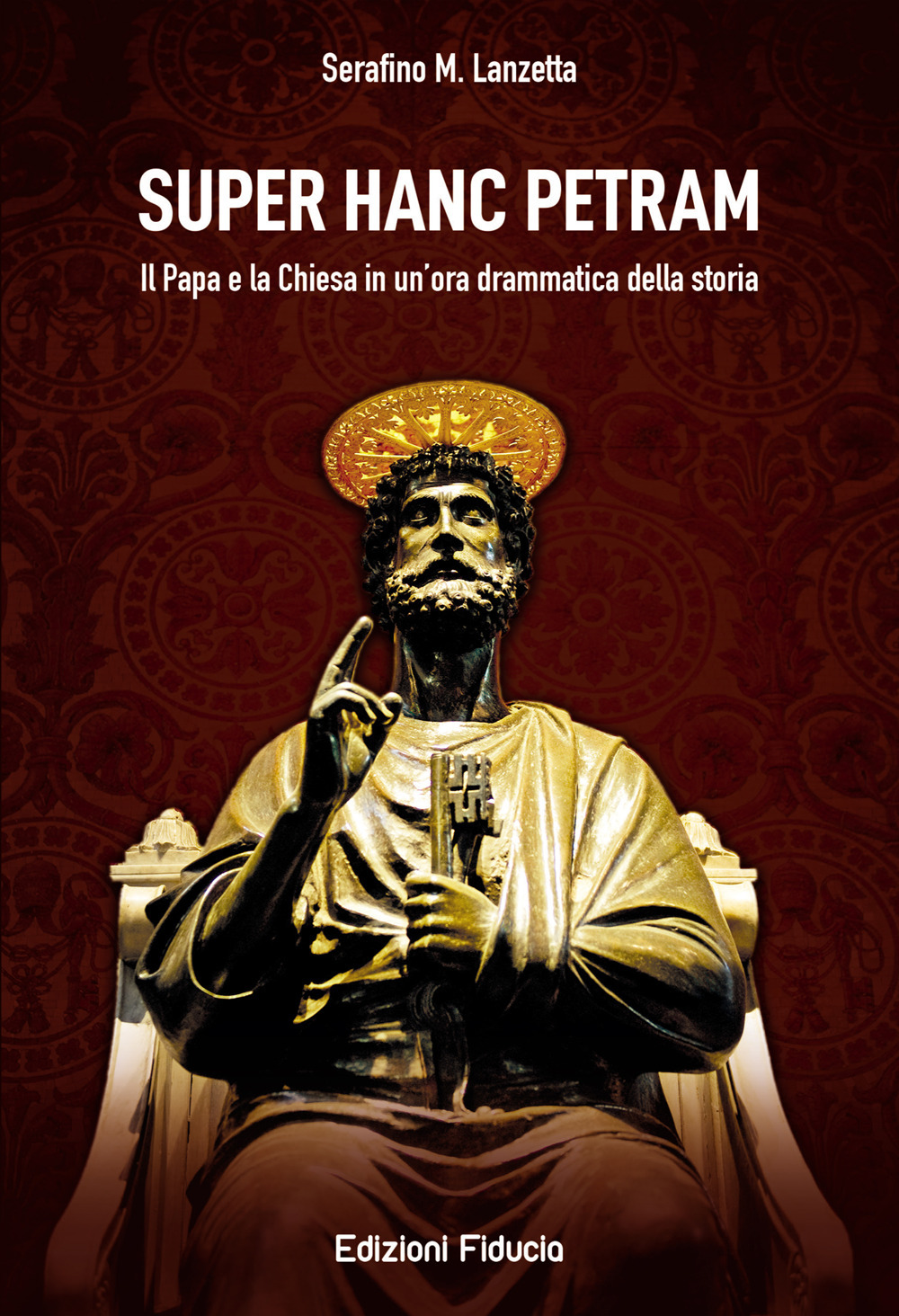 Super hanc petram. Il Papa e la Chiesa in un'ora drammatica della Storia