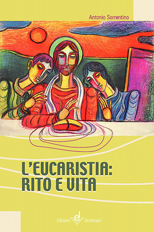 L'eucaristia. Rito e vita