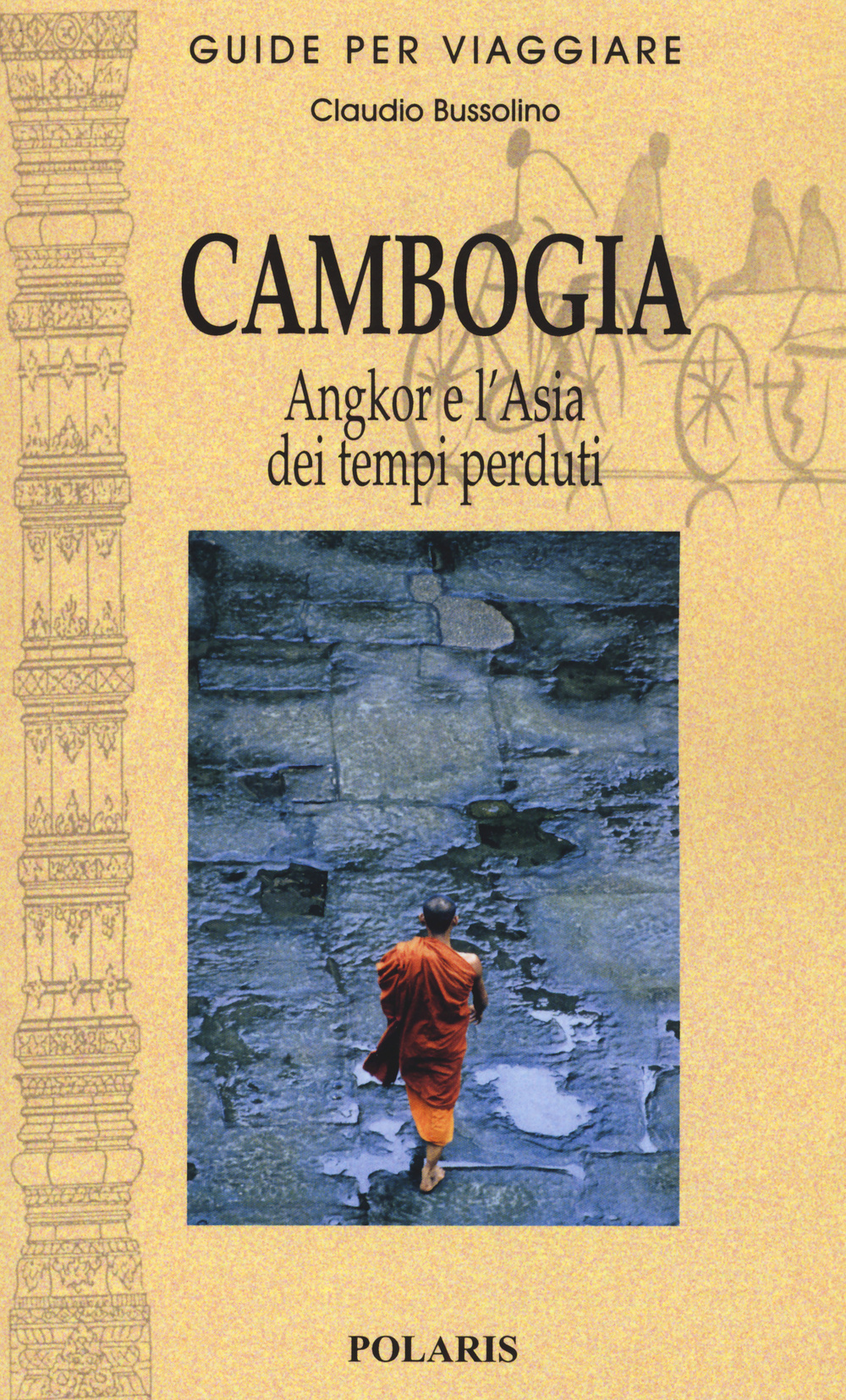 Cambogia. Angkor e l'Asia dei tempi perduti