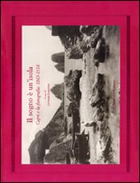 Il sogno è un'isola. Capri e la fotografia 1865-1918. Ediz. illustrata