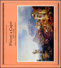 Pittori a Capri (1850-1950). Immagini, personaggi, documenti