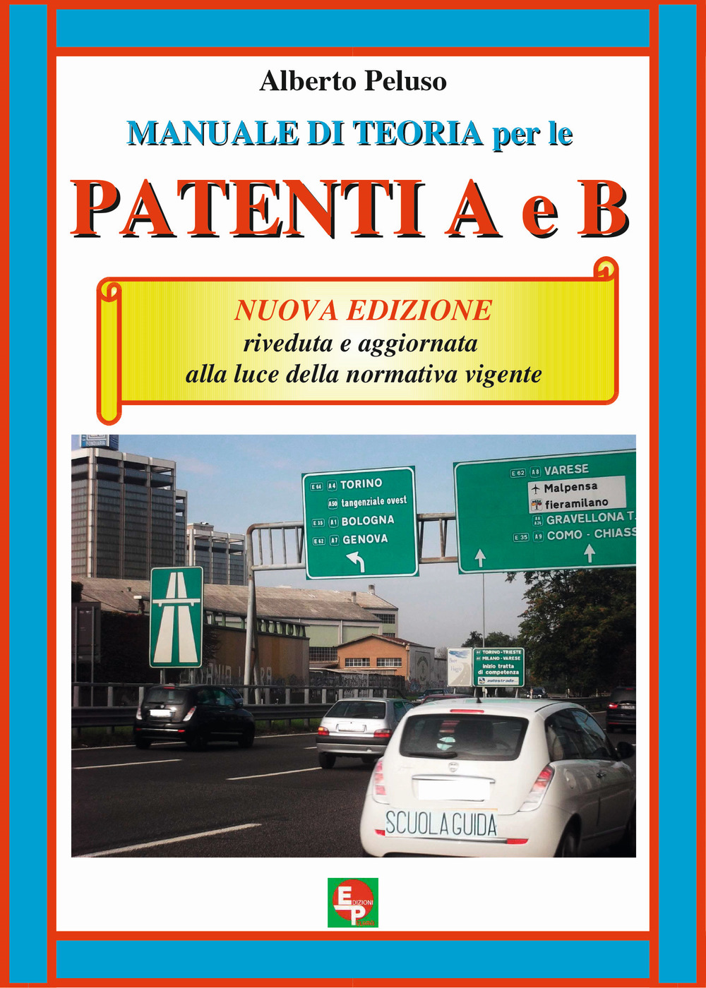Manuale di teoria per le patenti A e B. Nuova ediz.