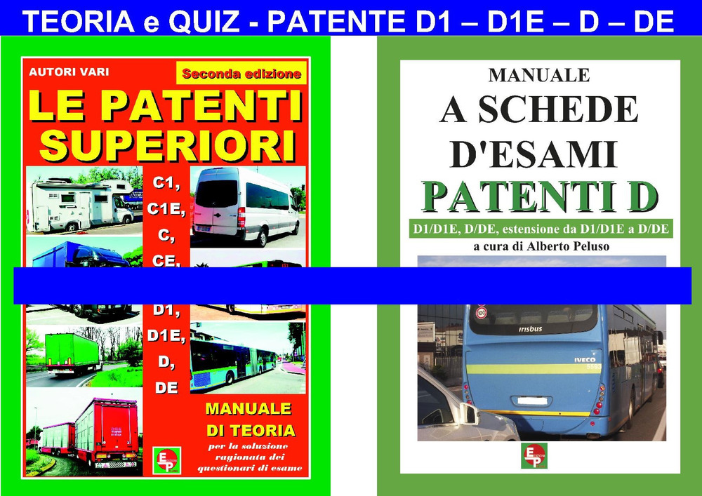 Le patenti superiori. Teoria e quiz ministeriali per la patente D1, D1E, D, DE alla luce della normativa vigente