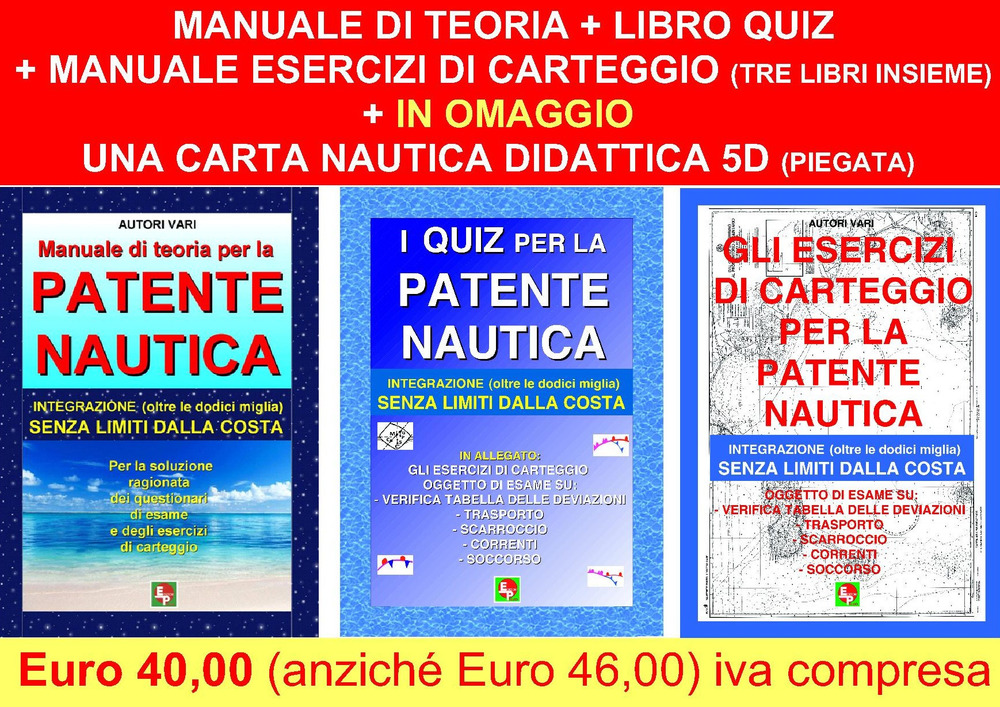 Gli esercizi di carteggio per la patente nautica. Integrazione (oltre le dodici miglia) senza limiti dalla costa-I quiz per la patente nautica. Integrazione (oltre le dodici miglia) senza limiti dalla costa-Manuale di teoria per la patente nautica. Integr