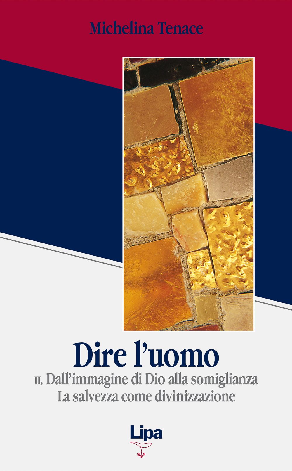 Dire l'uomo. Vol. 2: Dall'immagine di Dio alla somiglianza. La salvezza come divinizzazione