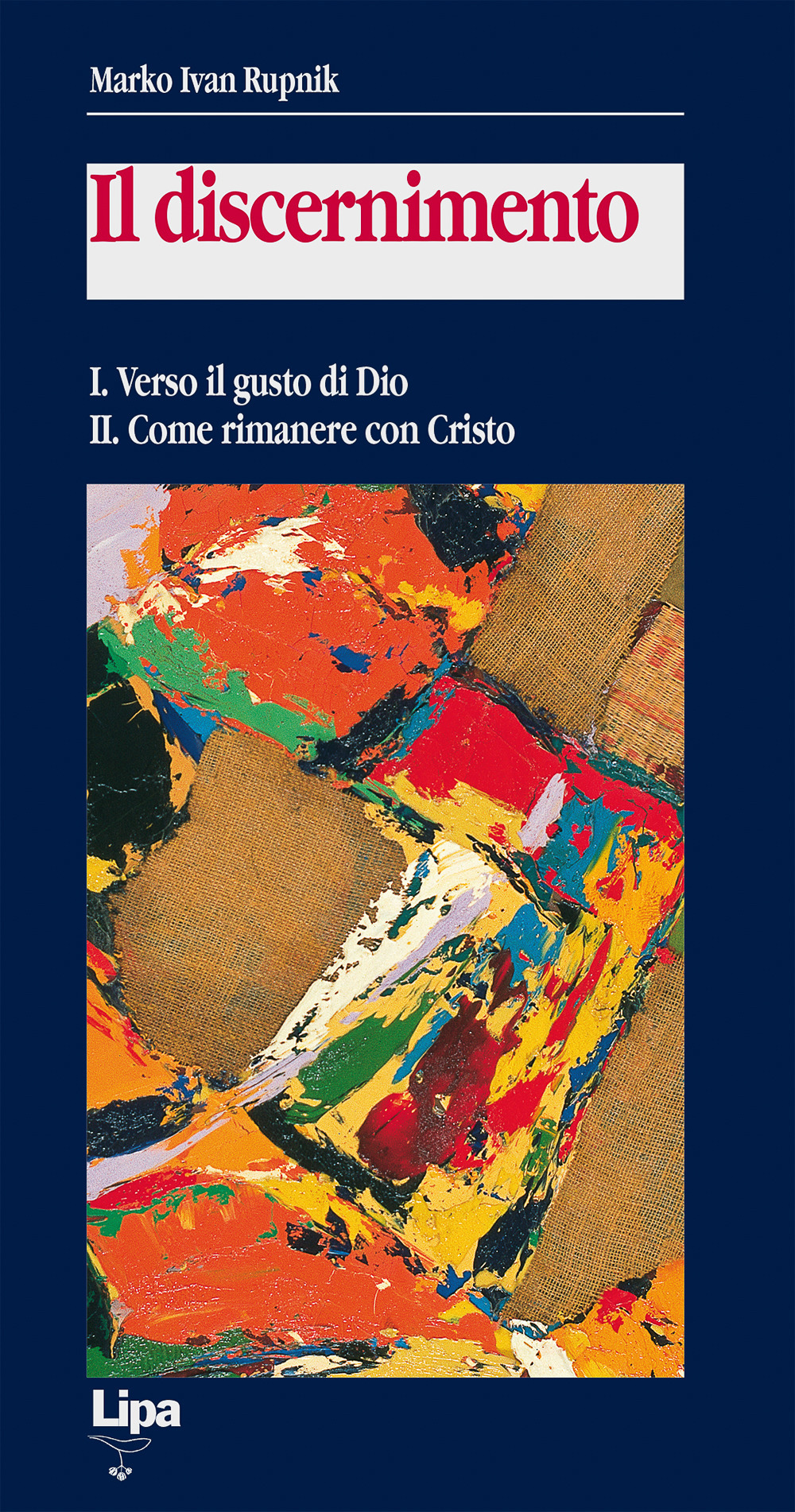 Il discernimento. Vol. 1-2: Verso il gusto di Dio-Come rimanere con Cristo