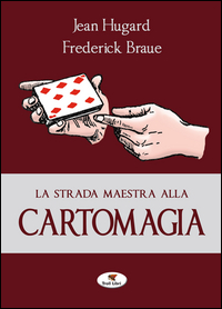 STRADA MAESTRA ALLA CARTOMAGIA (LA) di HUGARD JEAN BRAUE' FREDERICK