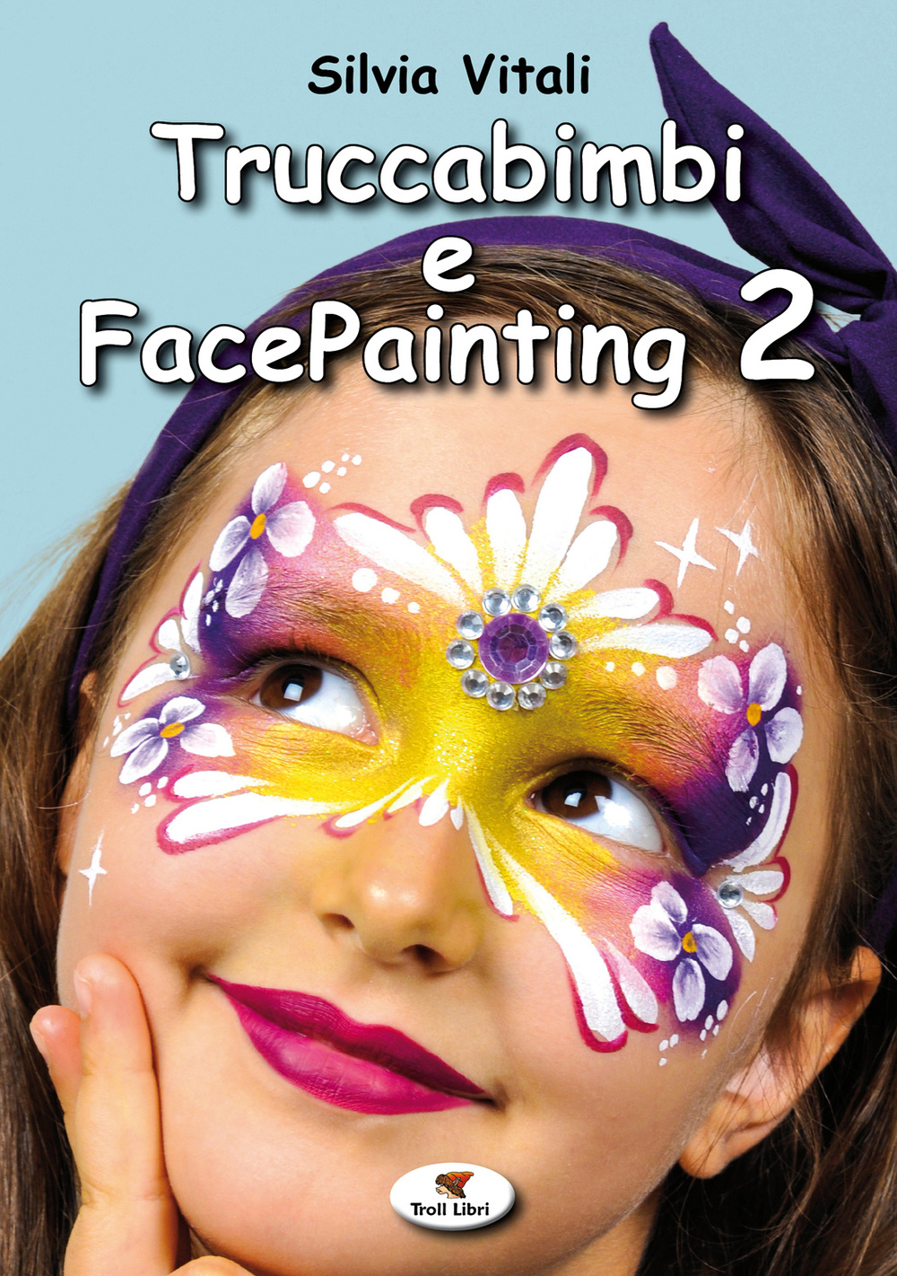 Truccabimbi e facepainting. Vol. 2